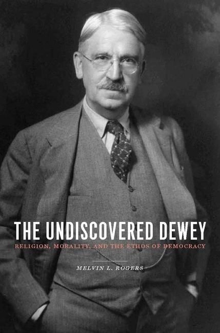 Produktbild: Rogers, M: Undiscovered Dewey - Religion, Morality and the E