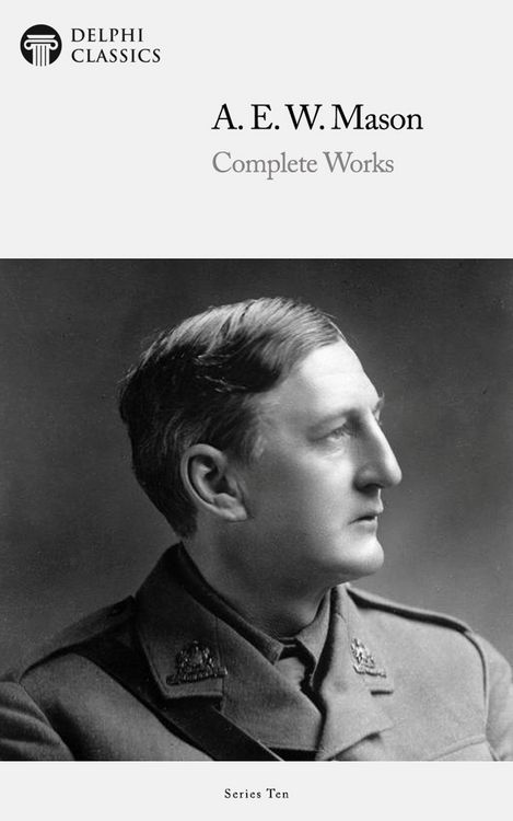 Produktbild: Delphi Complete Works of A. E. W. Mason (Illustrated)