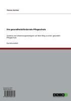 Produktbild: Die gesundheitsf&ouml;rdernde Pflegeschule