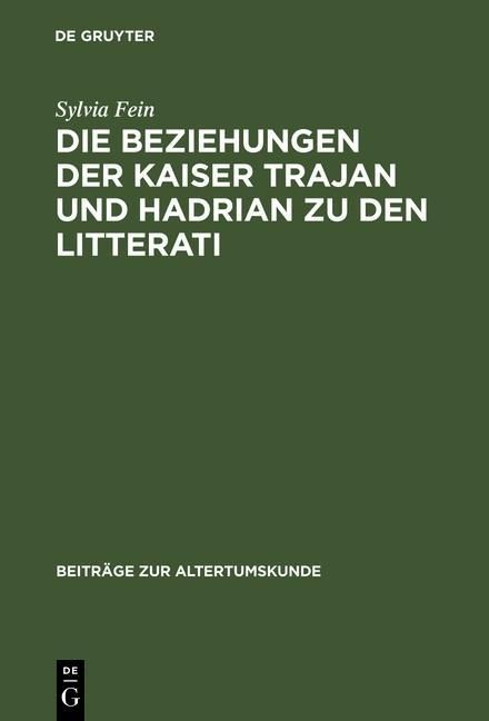 Produktbild: Die Beziehungen der Kaiser Trajan und Hadrian zu den litterati
