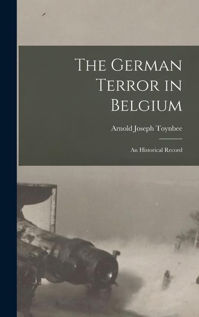 Produktbild: The German Terror in Belgium; an Historical Record
