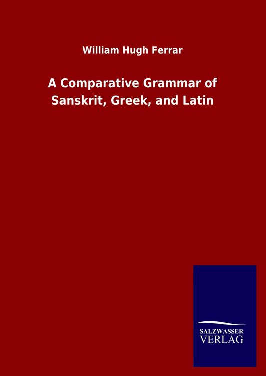 Produktbild: A Comparative Grammar of Sanskrit, Greek, and Latin