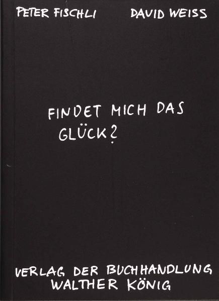Produktbild: Fischli, Peter /Weiss, David. Findet mich das Gl&uuml;ck?