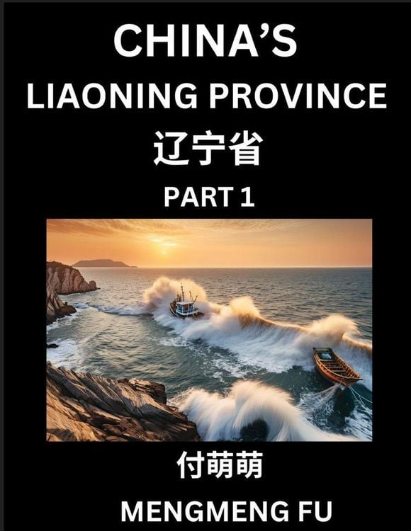 Produktbild: China's Liaoning Province (Part 1)- Learn Chinese Characters, Words, Phrases with Chinese Names, Surnames and Geography, Books for Kids, Young and Adu