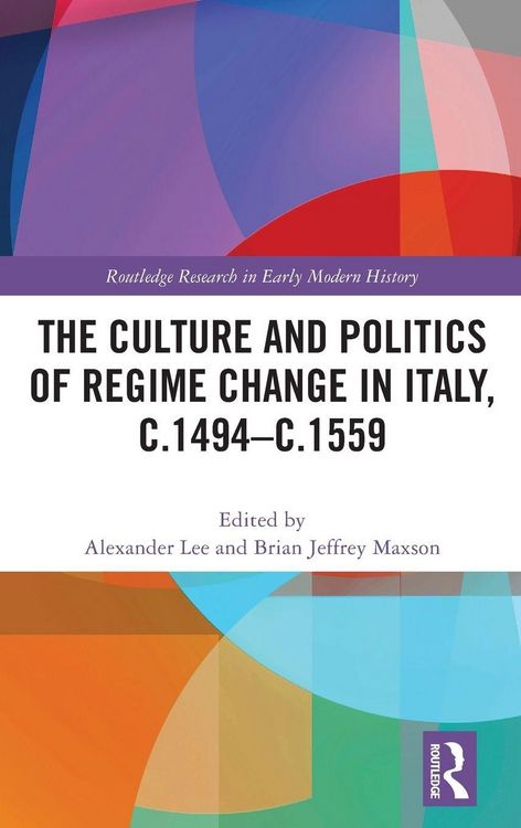 Produktbild: The Culture and Politics of Regime Change in Italy, c.1494-c.1559