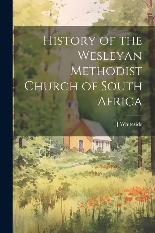 Produktbild: History of the Wesleyan Methodist Church of South Africa [microform]