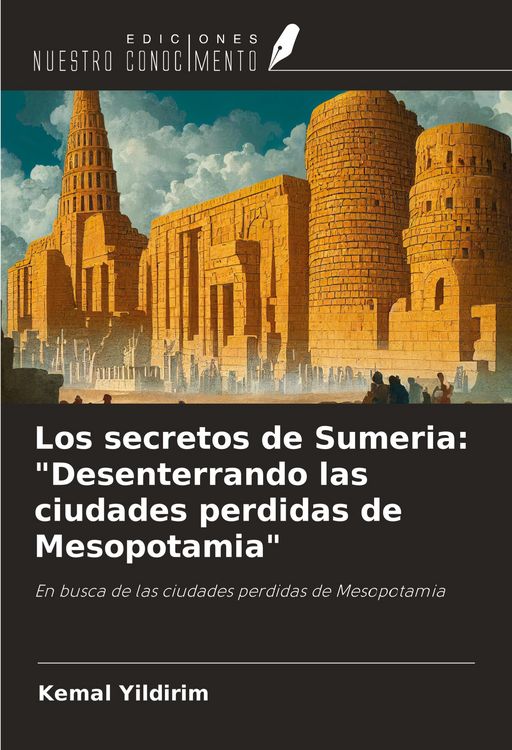 Produktbild: Los secretos de Sumeria: "Desenterrando las ciudades perdidas de Mesopotamia"