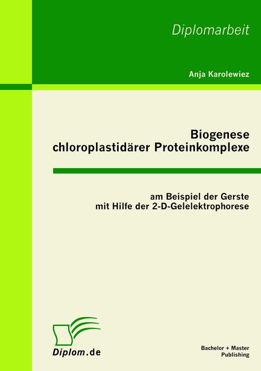 Produktbild: Biogenese chloroplastid&auml;rer Proteinkomplexe am Beispiel der Gerste mit Hilfe der 2-D-Gelelektrophorese