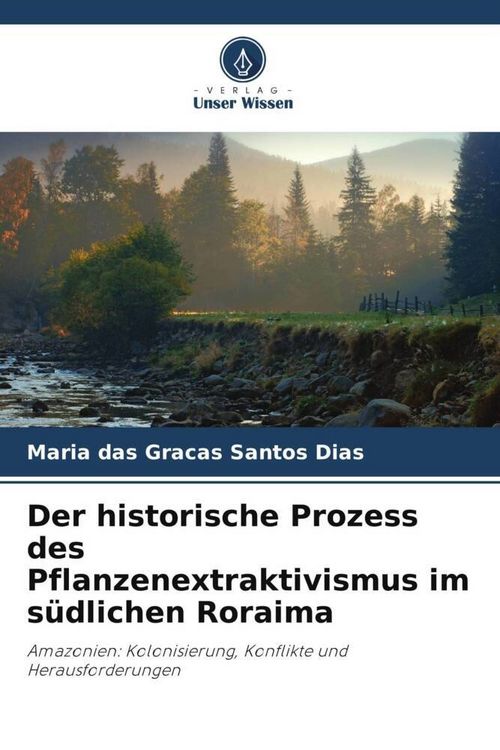 Produktbild: Der historische Prozess des Pflanzenextraktivismus im s&uuml;dlichen Roraima