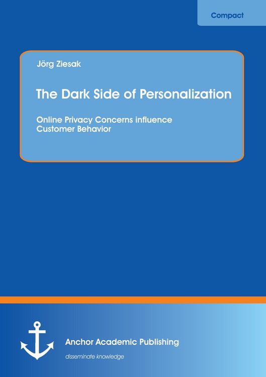 Produktbild: The Dark Side of Personalization: Online Privacy Concerns influence Customer Behavior