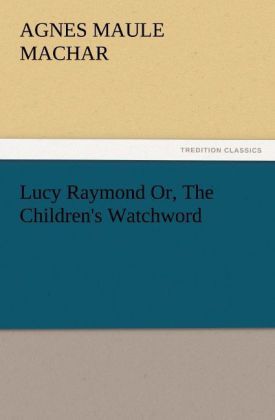 Produktbild: Lucy Raymond Or, The Children's Watchword