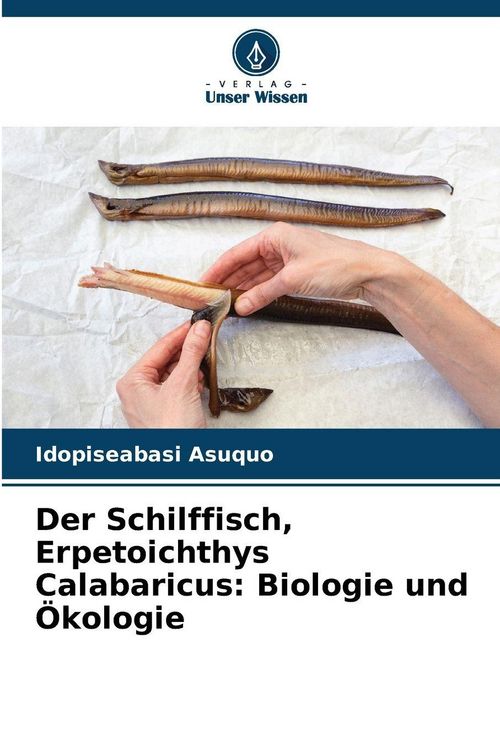 Produktbild: Der Schilffisch, Erpetoichthys Calabaricus: Biologie und &Ouml;kologie