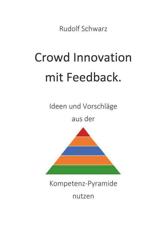 Produktbild: Crowd Innovation mit Feedback. Ideen und Vorschl&auml;ge aus der Kompetenz-Pyramide nutzen