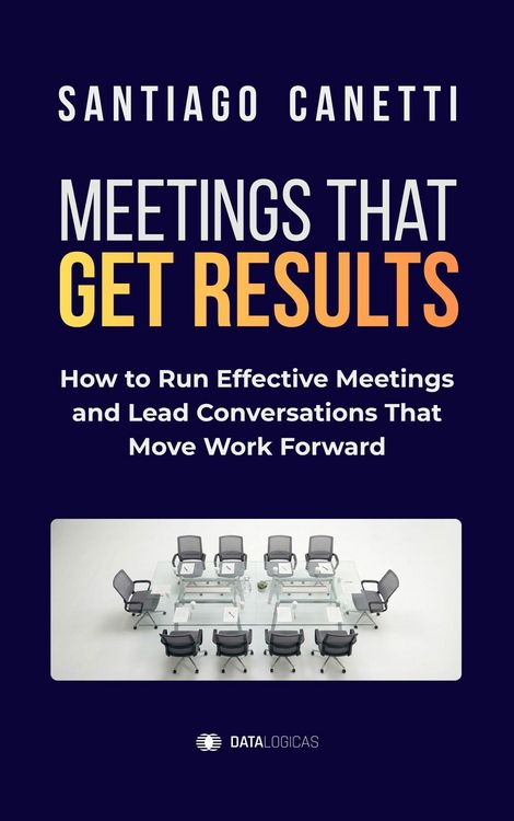 Produktbild: Meetings That Get Results: How to Run Effective Meetings and Lead Conversations That Move Work Forward