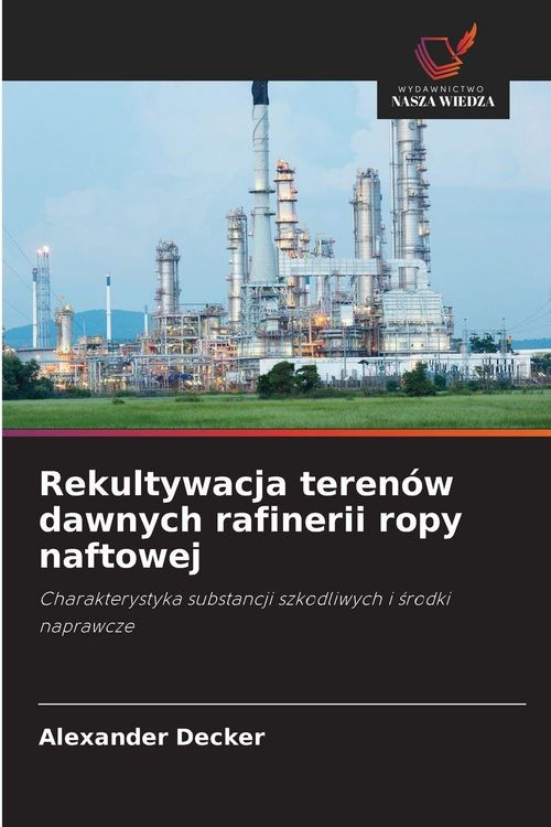 Produktbild: Rekultywacja teren&oacute;w dawnych rafinerii ropy naftowej