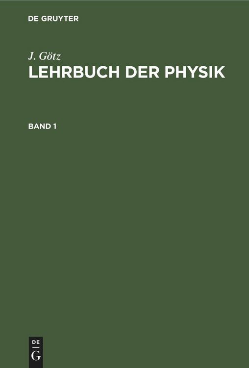 Produktbild: J. G&ouml;tz: Lehrbuch der Physik. Band 1