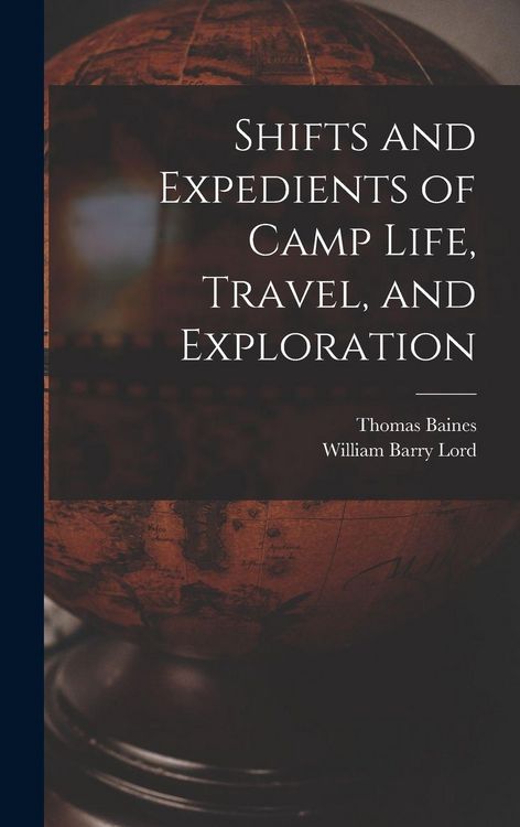 Produktbild: Shifts and Expedients of Camp Life, Travel, and Exploration