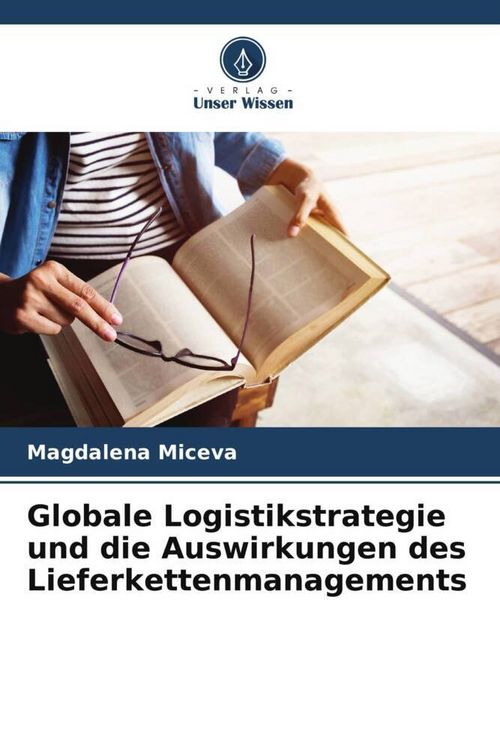 Produktbild: Globale Logistikstrategie und die Auswirkungen des Lieferkettenmanagements