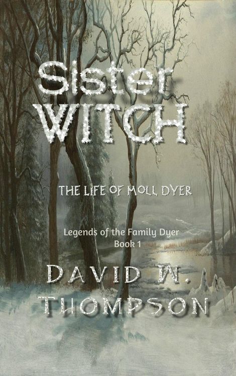 Produktbild: Sister Witch: The Life of Moll Dyer (Legends of the Family Dyer Book 1)
