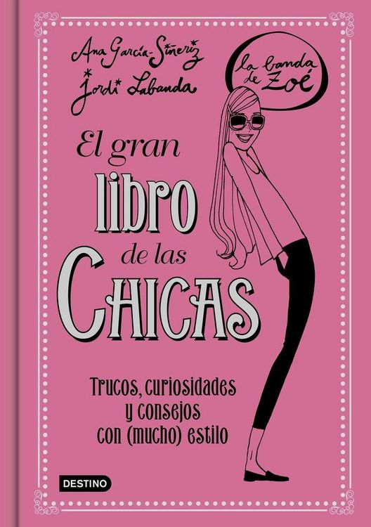 Produktbild: La banda de Zo&eacute;. El gran libro de las chicas : trucos, curiosidades y consejos con mucho estilo