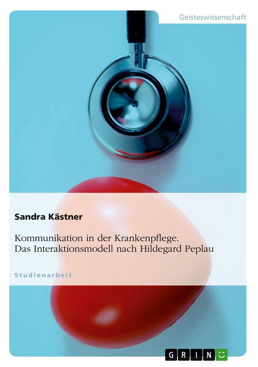 Produktbild: Kommunikation in der Krankenpflege. Das Interaktionsmodell nach Hildegard Peplau