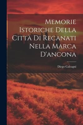Produktbild: Memorie Istoriche Della Citt&agrave; Di Recanati Nella Marca D'ancona