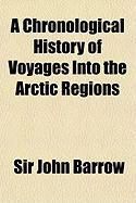 Produktbild: A Chronological History of Voyages Into the Arctic Regions