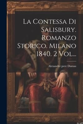 Produktbild: La Contessa Di Salisbury. Romanzo Storico. Milano 1840. 2 Vol...