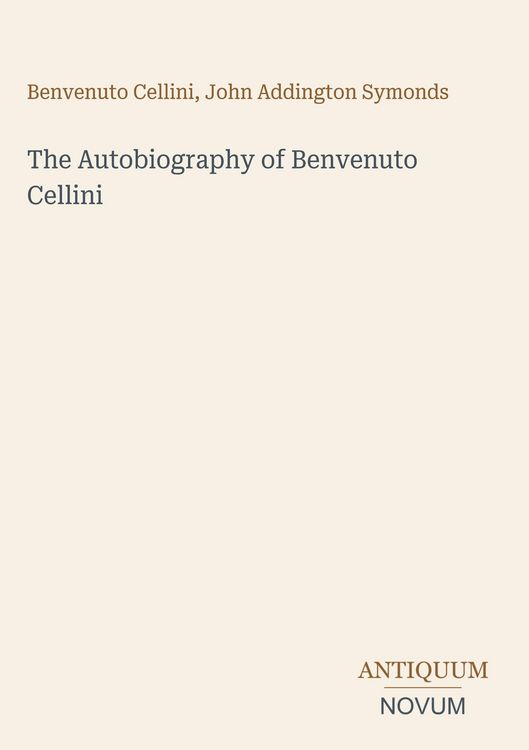 Produktbild: The Autobiography of Benvenuto Cellini
