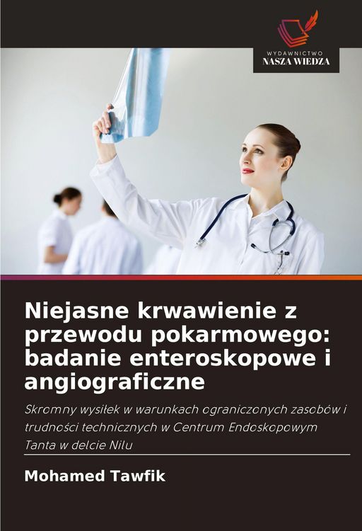 Produktbild: Niejasne krwawienie z przewodu pokarmowego: badanie enteroskopowe i angiograficzne