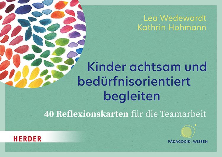 Produktbild: Kinder achtsam und bed&uuml;rfnisorientiert begleiten. 40 Reflexionskarten f&uuml;r die Teamarbeit