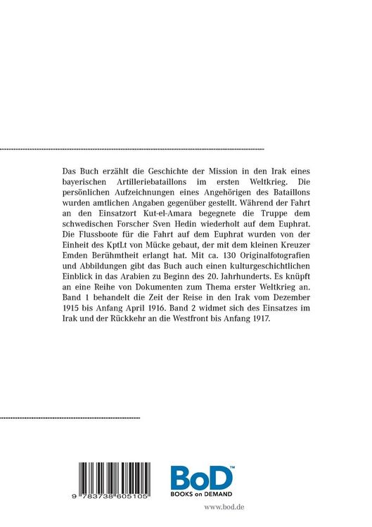 Produktbild: Die Mission des IV. Btl. I. bay. Fu&szlig;art. Rgt. in den Irak Dezember 1915 bis Dezember 1916 - Band 1 Dezember 1915 bis 8. April 1916