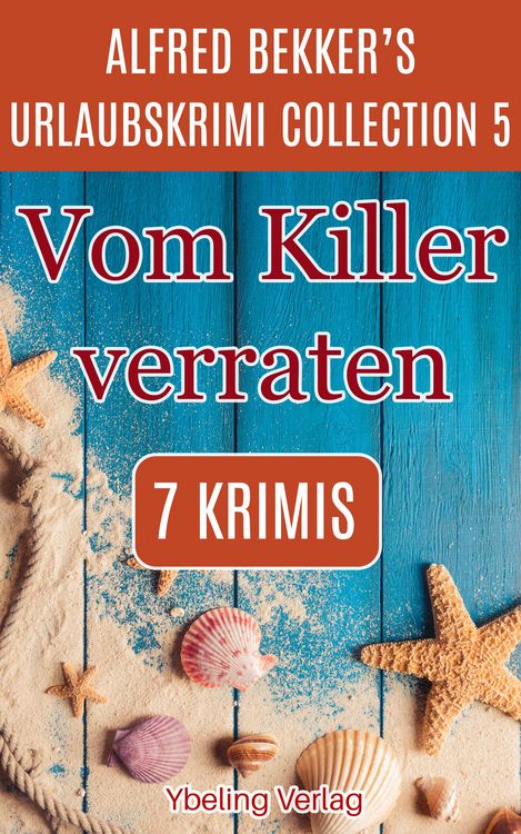 Produktbild: Vom Killer verraten: Alfred Bekker's Urlaubskrimi Collection 5