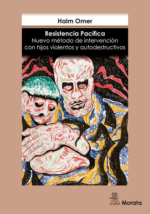 Produktbild: Resistencia pac&iacute;fica : nuevo m&eacute;todo de intervenci&oacute;n con hijos violentos y autodestructivos