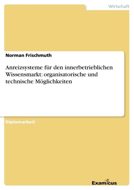 Produktbild: Anreizsysteme f&uuml;r den innerbetrieblichen Wissensmarkt: organisatorische und technische M&ouml;glichkeiten