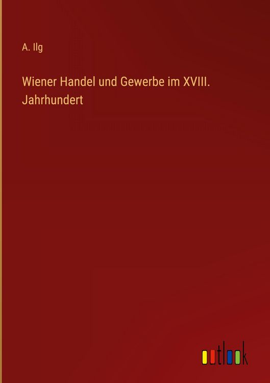 Produktbild: Wiener Handel und Gewerbe im XVIII. Jahrhundert