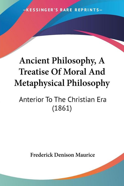 Produktbild: Maurice, F: Ancient Philosophy, A Treatise Of Moral And Meta