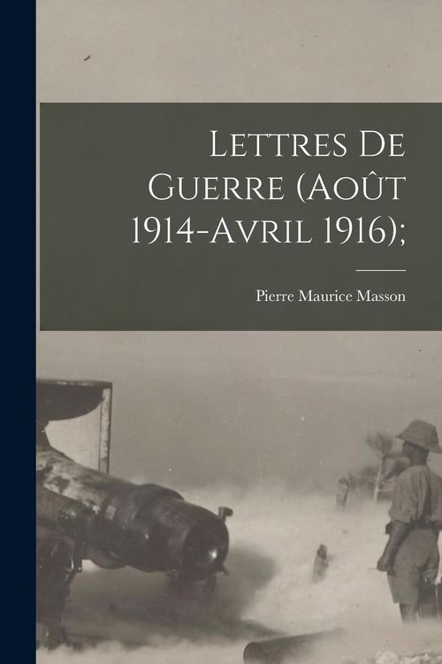 Produktbild: Lettres de guerre (Ao&ucirc;t 1914-Avril 1916);
