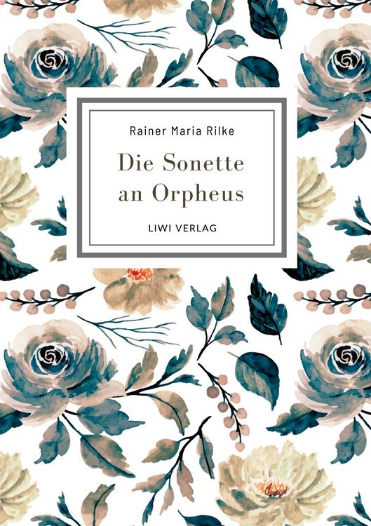 Produktbild: Rainer Maria Rilke: Die Sonette an Orpheus. Vollst&auml;ndige Neuausgabe