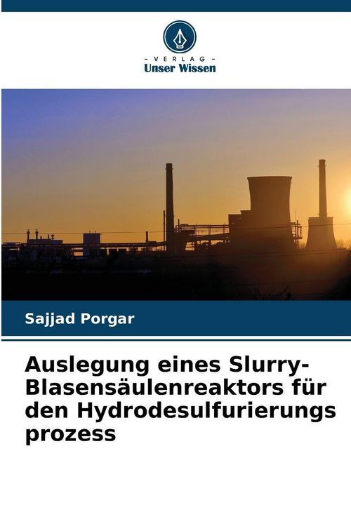 Produktbild: Auslegung eines Slurry-Blasens&auml;ulenreaktors f&uuml;r den Hydrodesulfurierungs prozess