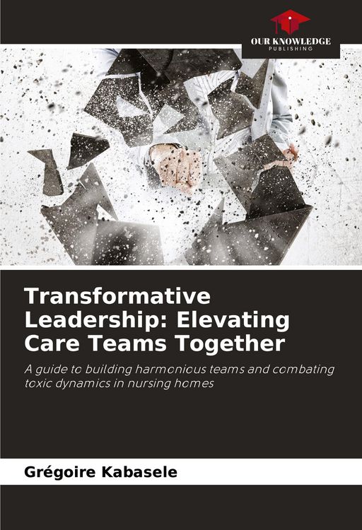 Produktbild: Transformative Leadership: Elevating Care Teams Together