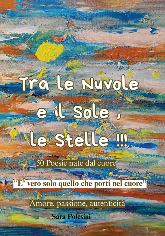 Produktbild: Tra le nuvole e il sole, le stelle!!! 50 poesie nate dal cuore