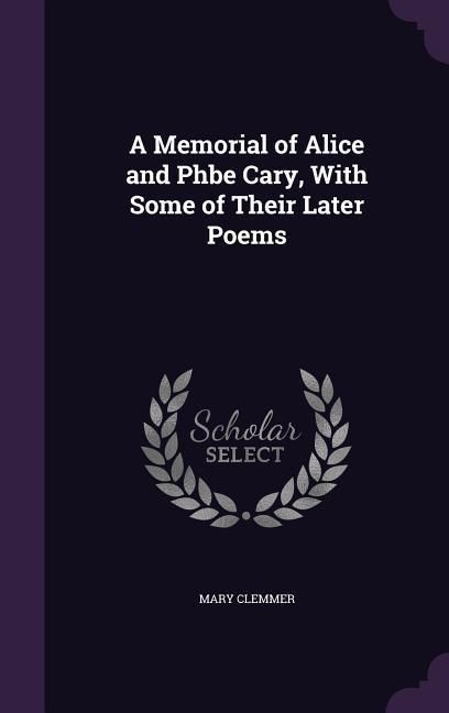 Produktbild: A Memorial of Alice and Phbe Cary, With Some of Their Later Poems
