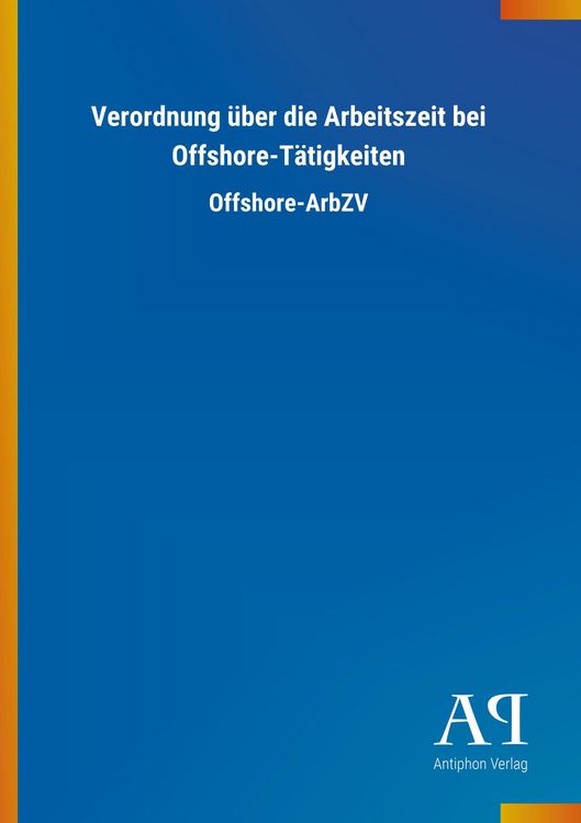 Produktbild: Verordnung &uuml;ber die Arbeitszeit bei Offshore-T&auml;tigkeiten