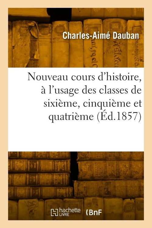 Produktbild: Nouveau cours d'histoire, &agrave; l'usage des classes de sixi&egrave;me, cinqui&egrave;me et quatri&egrave;me