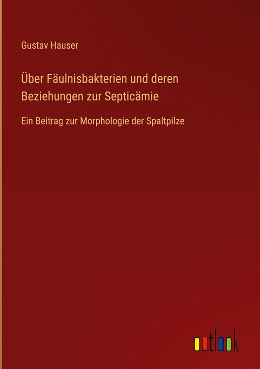 Produktbild: &Uuml;ber F&auml;ulnisbakterien und deren Beziehungen zur Septic&auml;mie