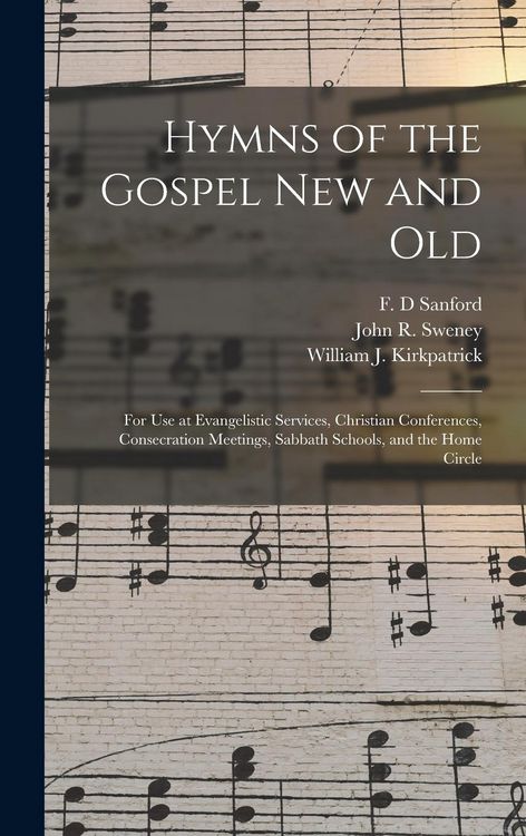 Produktbild: Hymns of the Gospel New and Old: for Use at Evangelistic Services, Christian Conferences, Consecration Meetings, Sabbath Schools, and the Home Circle