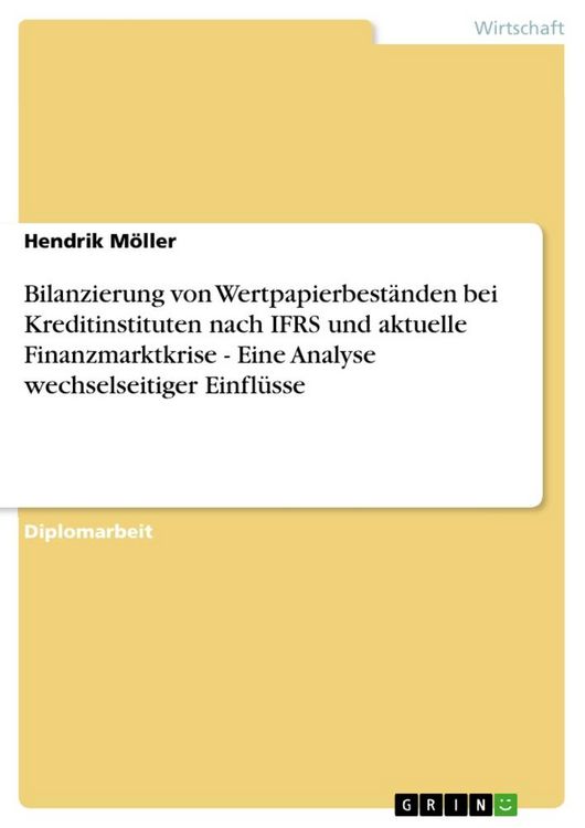 Produktbild: Bilanzierung von Wertpapierbest&auml;nden bei Kreditinstituten nach IFRS und aktuelle Finanzmarktkrise - Eine Analyse wechselseitiger Einfl&uuml;sse
