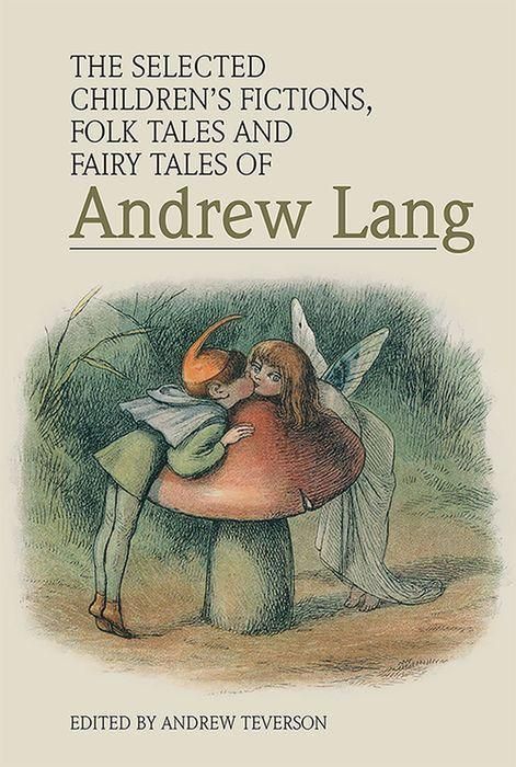 Produktbild: The Selected Children's Fictions, Folk Tales and Fairy Tales of Andrew Lang