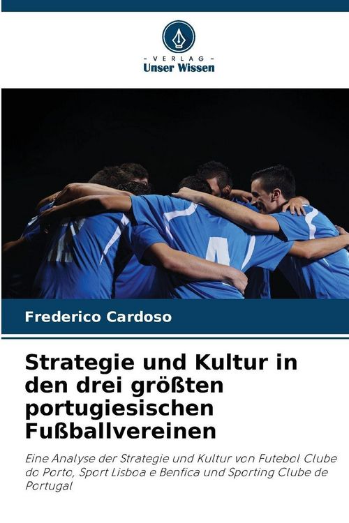 Produktbild: Strategie und Kultur in den drei gr&ouml;&szlig;ten portugiesischen Fu&szlig;ballvereinen